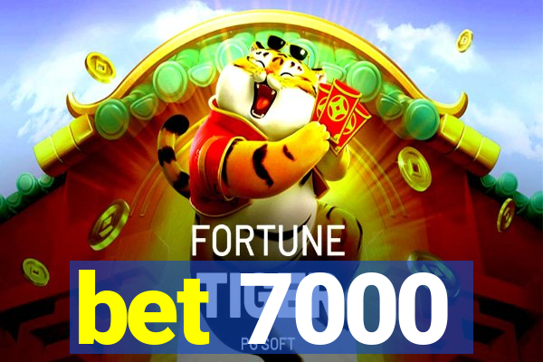 bet 7000